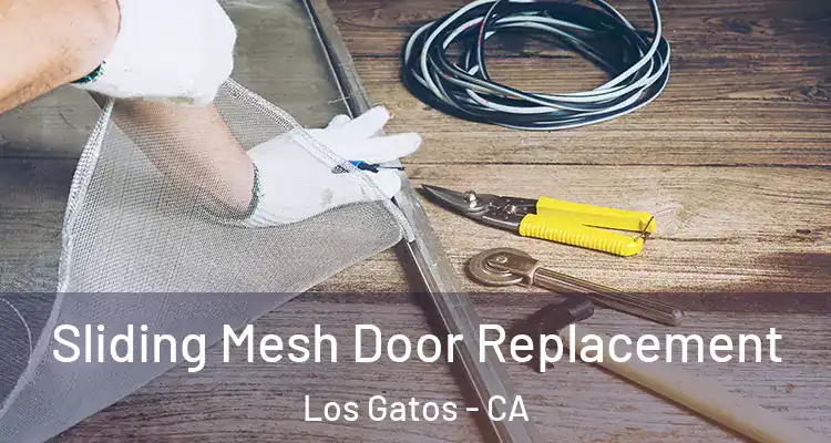  Sliding Mesh Door Replacement Los Gatos - CA