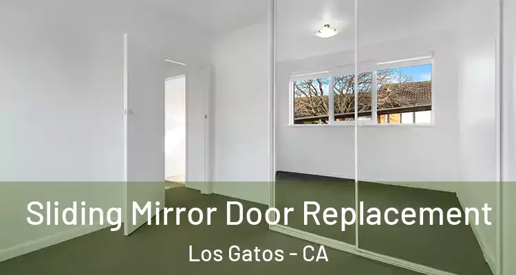  Sliding Mirror Door Replacement Los Gatos - CA
