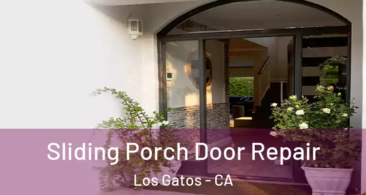  Sliding Porch Door Repair Los Gatos - CA