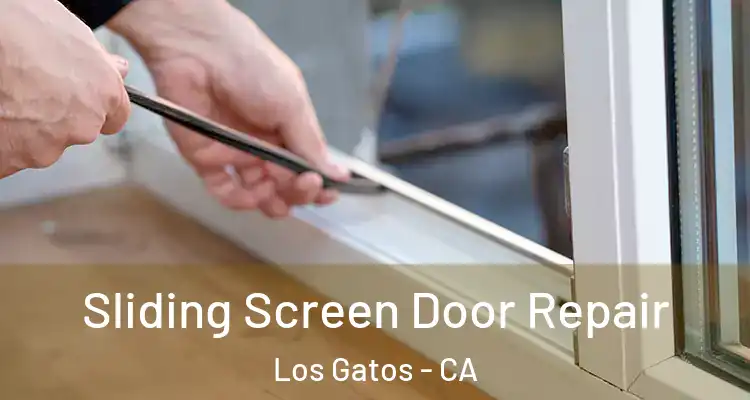  Sliding Screen Door Repair Los Gatos - CA